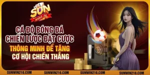 Cá độ bóng đá: Chiến lược đặt cược thông minh để tăng cơ hội chiến thắng