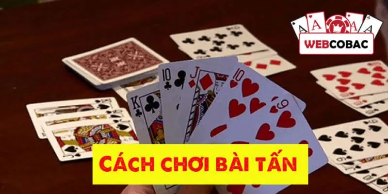 Khám phá một số chiến lược chơi bài tấn hiệu quả