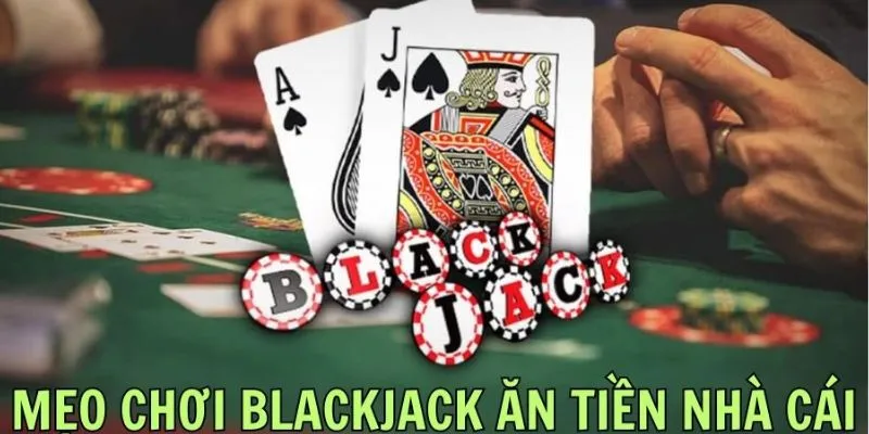 Đặt cược thông minh trong mẹo đánh Blackjack