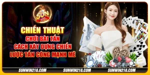 Chiến thuật chơi Bài Tấn - Cách xây dựng chiến lược tấn công mạnh mẽ