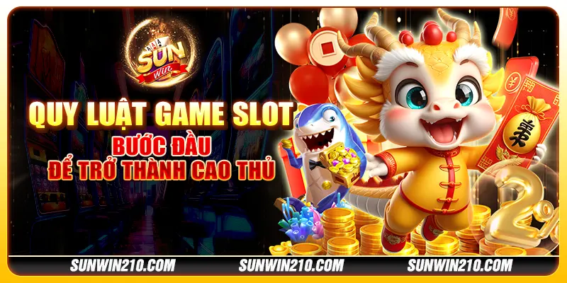 Quy luật game slot: Bước đầu để trở thành cao thủ