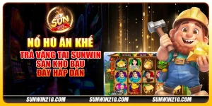 Nổ hũ Ăn Khế Trả Vàng tại Sunwin - Săn kho báu đầy hấp dẫn