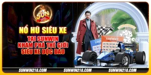 Nổ Hũ Siêu Xe tại Sunwin - Khám phá thế giới siêu xe độc đáo