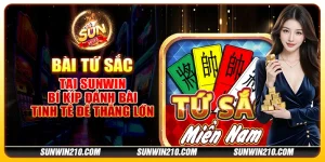 Bài tứ sắc tại Sunwin - Bí kíp đánh bài tinh tế để thắng lớn