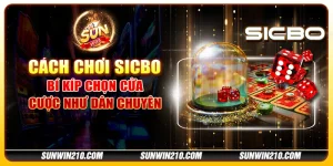 Cách chơi Sicbo - Bí kíp chọn cửa cược như dân chuyên