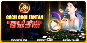 Cách chơi Fantan - Mẹo hay để trở thành bậc thầy đặt cược