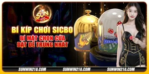 Bí kíp chơi Sicbo - Bí mật chọn cửa đặt dễ trúng nhất