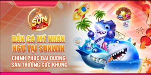 Bắn cá mỹ nhân ngư tại Sunwin - Chinh phục đại dương, săn thưởng cực khủng