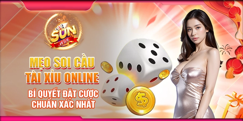 Mẹo soi cầu tài xỉu online – Bí quyết đặt cược chuẩn xác nhất